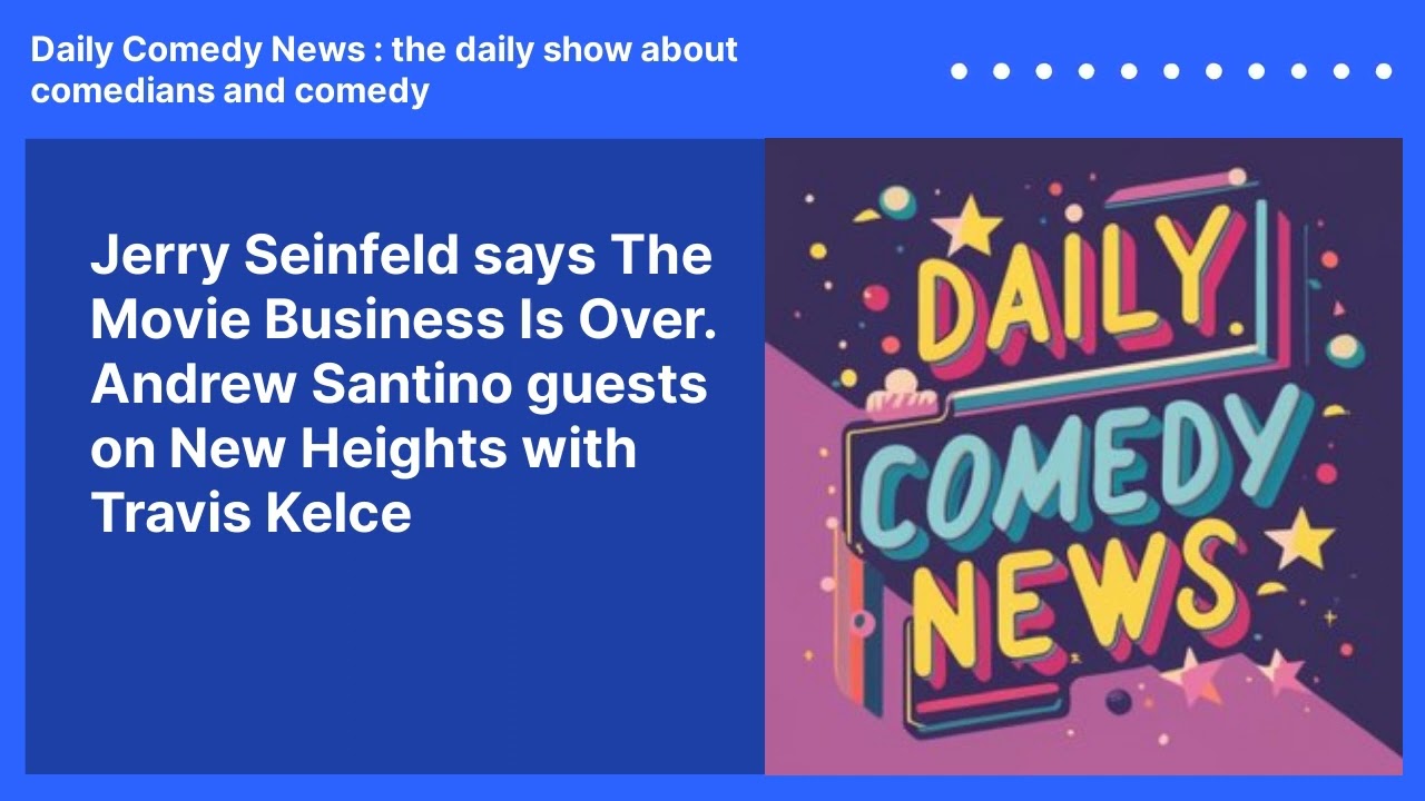 Jerry Seinfeld says The Movie Business Is Over. Andrew Santino guests on New Heights with Travis Kelce