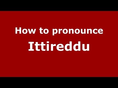 How to pronounce Ittireddu (Italian/Italy) - PronounceNames.com