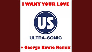 I Want Your Love (George Bowie 12" Remix)