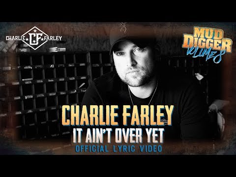 Charlie Farley - It Ain't Over Yet (Official Lyric Video)