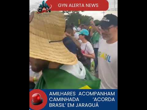 ​📍 RUMO À CAPITAL: Caminhada 'Acorda Brasil' mobiliza multidão em Jaraguá e segue para Brasília.