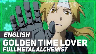 Fullmetal Alchemist: Brotherhood - &quot;Golden Time Lover&quot; | ENGLISH Ver | AmaLee