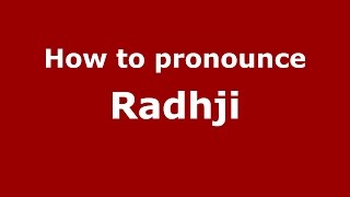 How to pronounce Radhji
