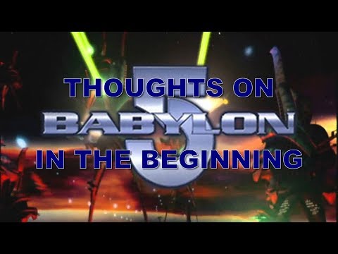 Thoughts on BABYLON 5 IN THE BEGINNING