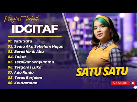 IDGITAF - SATU SATU - SEDIA AKU SEBELUM HUJAN - BERAKHIR DI AKU || LAGU TERPOPULER 2025