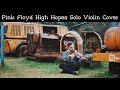 Pink Floyd High Hopes Solo Violin Cover