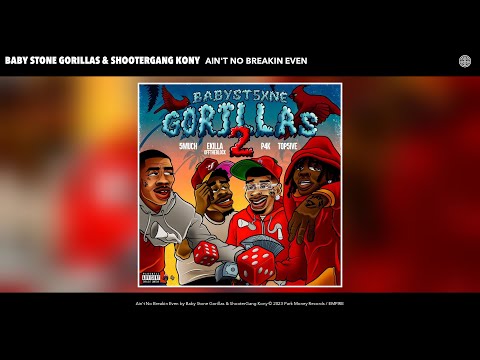 Baby Stone Gorillas & ShooterGang Kony - Ain't No Breakin Even (Official Audio)