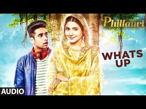 Whats Up Full Audio Song | Phillauri | Anushka, Diljit | Mika Singh, Jasleen Royal | Aditya