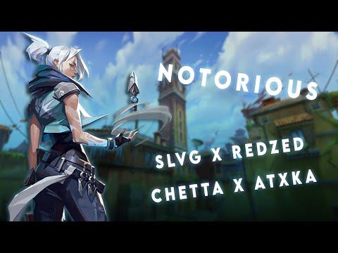 SLVG x REDZED x Chetta x ATXKA - Notorious | Valorant Montage