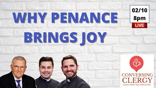 Why PENANCE Brings JOY - Conversing Clergy LIVE