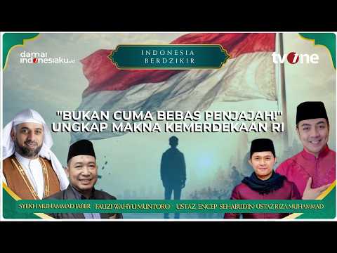 "Bukan Cuma Bebas Penjajah!" Ungkap Makna Hakiki Kemerdekaan RI ke-81 | INDONESIA BERDZIKIR