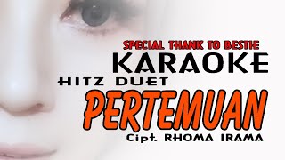 Download lagu PERTEMUAN #KARAOKE DUET HITZ YUK GAES BARENG YUNI mp3