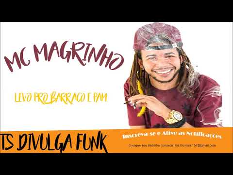 MC Magrinho - Levo Pro Barraco e Pam (DJ Marquinhos TM) feat. DJ Puffe