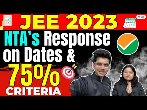 JEE 2023 : NTA’s response on dates and 75 Percent  Criteria