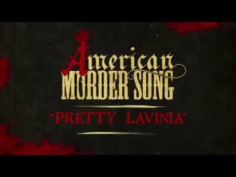 American Murder Song - Pretty Lavinia (Official Lyrics Video)