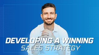 Developing a Winning Sales Strategy