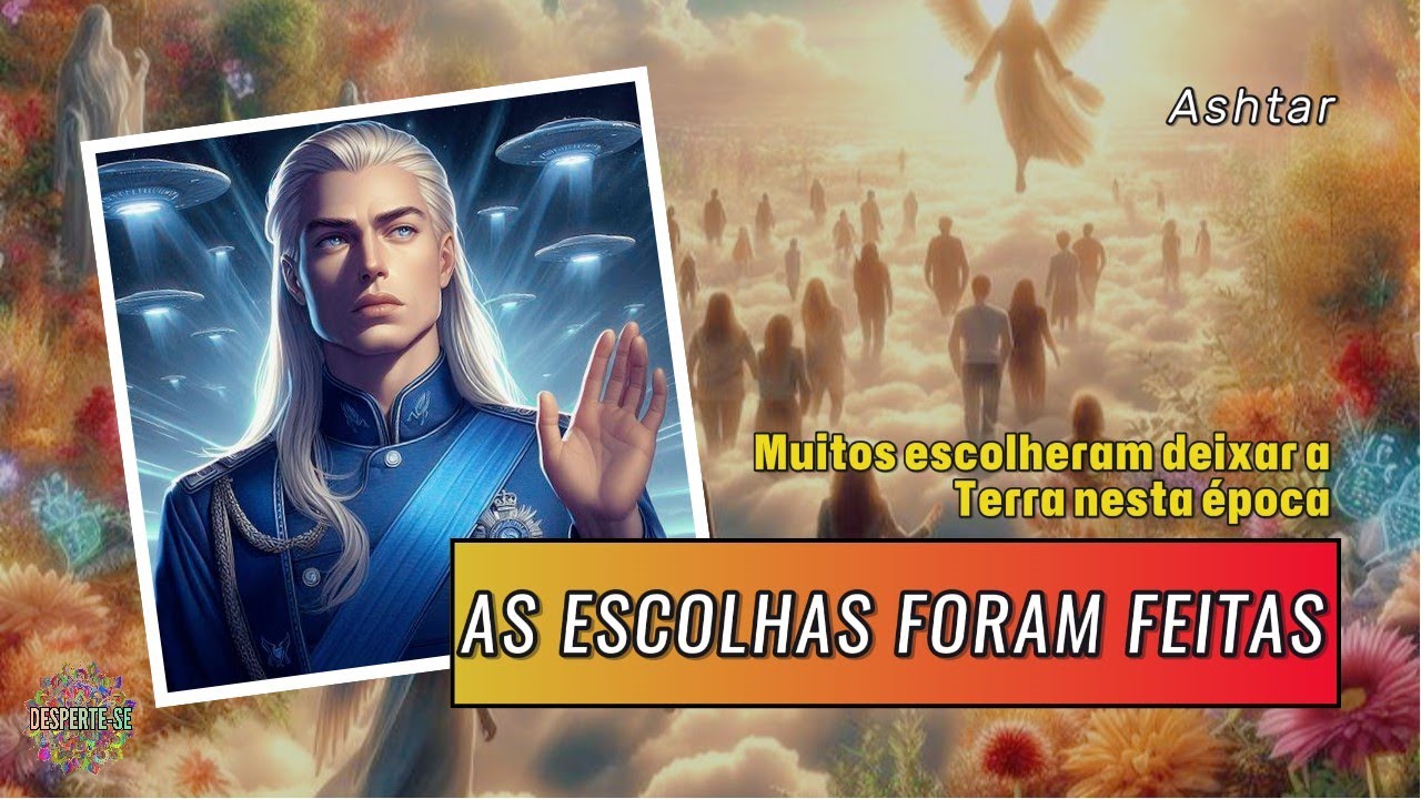 AS ESCOLHAS FORAM FEITAS - Ashtar