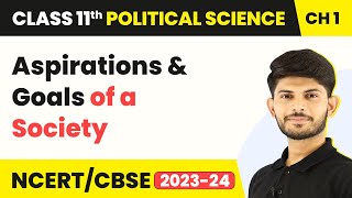 Aspirations and Goals of a Society - Constitution: Why and How? | Class 11 Political Science