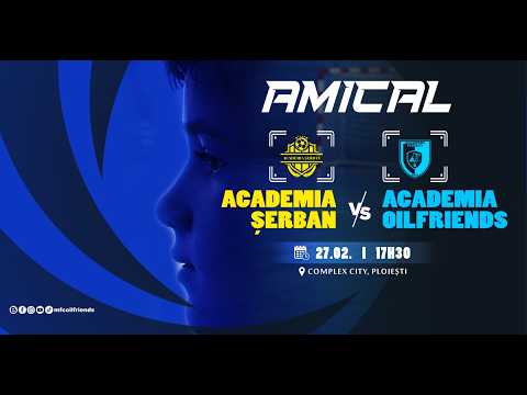 Academia Șerban vs Academia Oilfriends - Amical