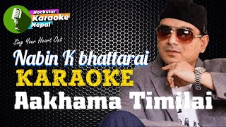 Aakhama Timilai Karaoke With Lyrics Nabin K Bhattarai