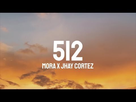 Mora x Jhay Cortez - 512 (Letra/Lyrics)