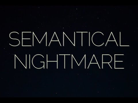 Semantical Nightmare