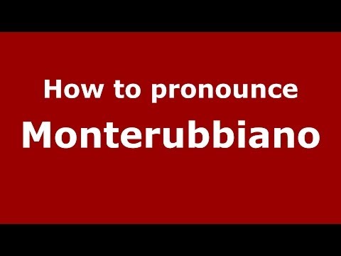 How to pronounce Monterubbiano (Italian/Italy) - PronounceNames.com