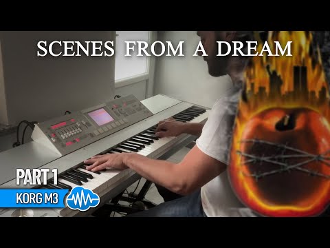 KORG M3 SERIES ♫ DREAM THEATER SOUNDS ► SCENES FROM A DREAM - PT.1