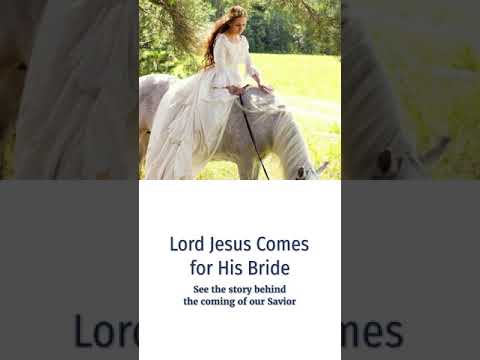 Lord Jesus is Coming for His bride/See the true story behind the coming of our Savior