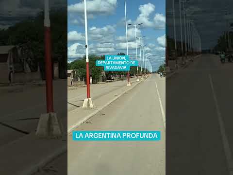 LA UNIION, RIVADAVIA BANDA SUR. SALTA, ARGENTINA