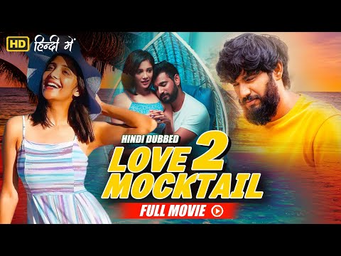 Love Mocktail 2 Full Movie South Hindi Dubbed | Darling Krishna, Milana Nagaraj, Amrutha Iyengar