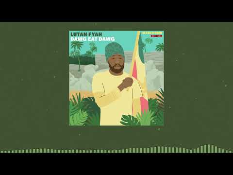 LUTAN FYAH ft. ZION I KINGS -  Dawg Eat Dawg