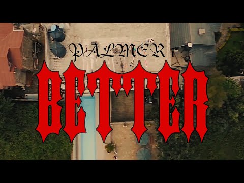 PALMER 1 - BETTER (OFFICIAL MUSIC VIDEO)