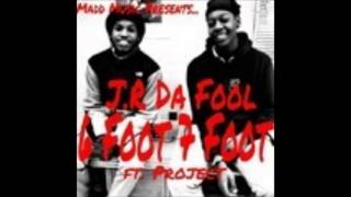 J.R Da Fool ft. Project: 6 Foot 7 Foot