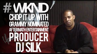 #WKND Chop it up with Grammy Nominated Aftermath Entertainment producer, DJ Silk