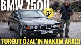 ÜNLÜ ARAÇLAR  BMW 750iL (E32)  Turgut Özal’�