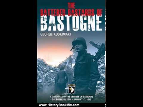 History Book Review: Battered Bastards of Bastogne by George Koskimaki
