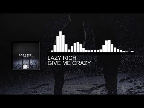 Lazy Rich - Give Me Crazy [Big & Dirty Recordings]