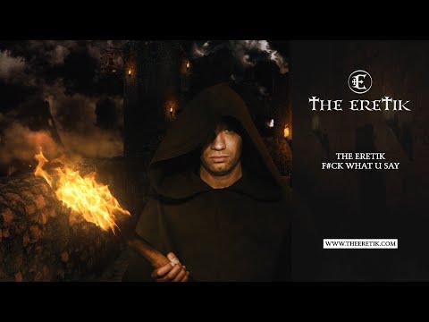 The Eretik - F#ck What U Say (Free Release)