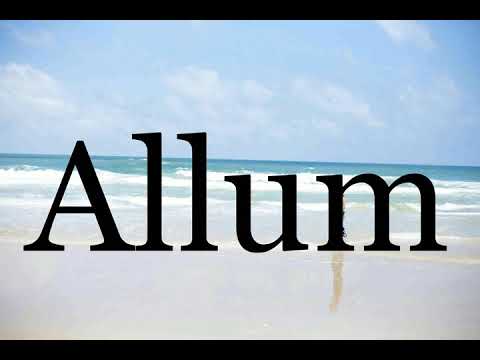 How To Pronounce Allum🌈🌈🌈🌈🌈🌈Pronunciation Of Allum