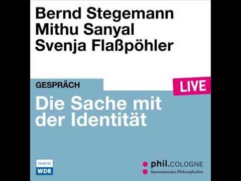 Die Sache mit der Identität - phil.COLOGNE live (ungekürzt) - Bernd Stegemann