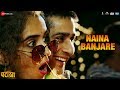 Naina Banjare - Full Video | Pataakha | Arijit Singh | Sanya Malhotra & Radhika Madan