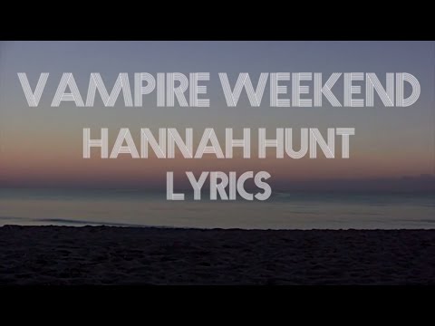 Vampire Weekend - Hannah Hunt (Lyrics)