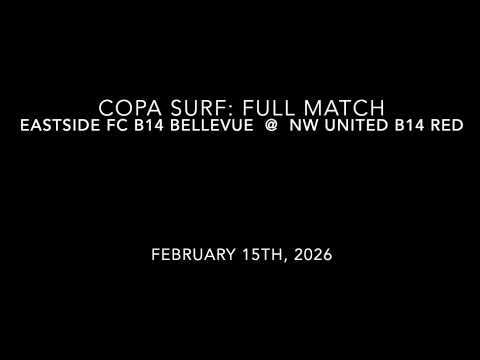 Copa Surf 2026: Full Match: Eastside FC B14 Bellevue @ NW United B14 Red