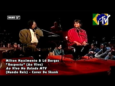 Milton Nascimento & Lô Borges - Resposta (ao vivo no Balada MTV)