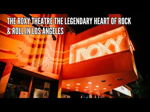 The Roxy Theatre The Legendary Heart of Rock & Roll in Los Angeles