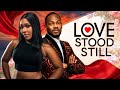 LOVE STOOD STILL Nigerian Movies 2025 Latest Full Movies