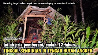 Download lagu MERINDING, INILAH SUASANA MALAM HARI DI RUMAH SEORANG PRIA YG HIDUP SENDIRIAN DI HUTAN ANGKER mp3