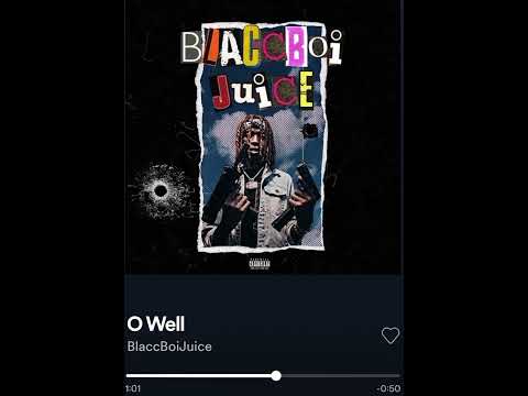 Blaccboijuice-O Well Official Audio