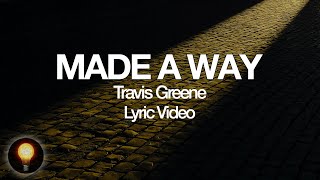 Made A Way - Travis Greene (Lyrics)